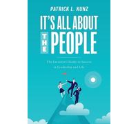 Patrick L. Kunz It's All About The People (Tascabile)