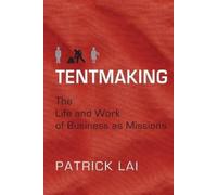 Patrick Lai Tentmaking - The Life and Work of Business as Missions (Tascabile)