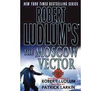 Patrick Larkin Robert Ludlum Robert Ludlum's the Moscow Vector (Tascabile)