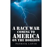 Patrick Lavio A Race War Coming to America on the Horizon (Tascabile)