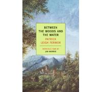 Patrick Leigh Fermor Between the Woods and the Water (Tascabile)