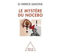 Patrick Lemoine Mystery of the Nocebo Effect / Le Mystère du nocebo (Tascabile)