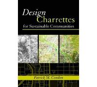 Patrick M. Condon Design Charrettes for Sustainable Communities (Tascabile)