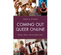 Patrick M. Johnson Coming Out Queer Online (Tascabile)