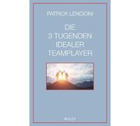 Patrick M. Lencioni Die 3 Tugenden idealer Teamplayer (Copertina rigida)