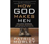 Patrick M Morley How God Makes Men (Tascabile)