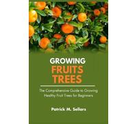 Patrick M Sellars Growing Fruit Trees (Tascabile)