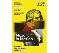 Patrick Mackie Mozart in Motion (Tascabile)