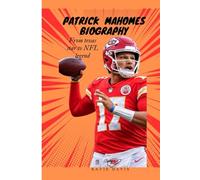PATRICK MAHOMES BIOGRAPHY: From Texas Star to NFL Legend