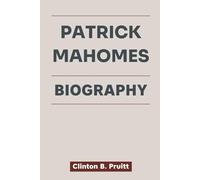 PATRICK MAHOMES BIOGRAPHY: Heart of a Champion, Patrick Mahomes’ Triumph Over Adversity