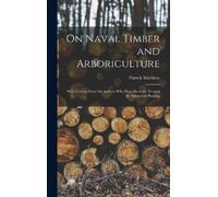 Patrick Matthew On Naval Timber and Arboriculture (Copertina rigida)