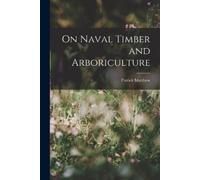 Patrick Matthew On Naval Timber and Arboriculture (Tascabile)