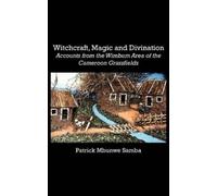 Patrick Mbunwe Witchcraft, Magic and Divination. Accounts from the (Tascabile)