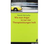 Patrick McCarth Wie man Angst in nur vier Therapiesitzungen heilt (H (Tascabile)