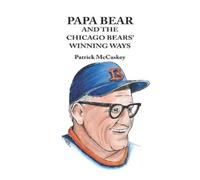 Patrick McCaskey Papa Bear and the Chicago Bears' Winning Ways (Tascabile)