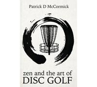 Patrick McCormick Zen and the Art of Disc Golf (Tascabile)