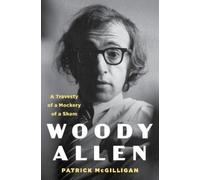 Patrick McGillig Woody Allen: A Travesty of a Mockery of a Sh (Copertina rigida)