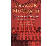 Patrick McGrath Blood and Water and Other Stories (Tascabile)