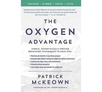The Oxygen Advantage: Simple, Scientifically Proven Breathing Techniques to Help You Become Healthier, Slimmer, Faster, and Fitter