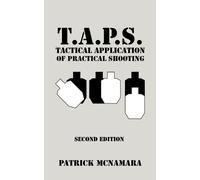 Patrick McNamara T.A.P.S. Tactical Application of Practical Shooting (Tascabile)