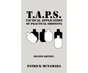 Patrick McNamara T.A.P.S. Tactical Application of Practical Shooting (Tascabile)