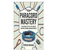 Patrick Michael Paracord Mastery (Tascabile)