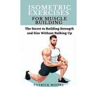 Patrick Moore Isometric Exercises for Muscle Building (Tascabile)