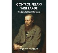Patrick Morgan Control Freaks Writ Large (Tascabile)