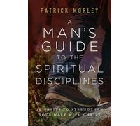 Patrick Morley Man's Guide to the Spiritual Disciplines, A (Tascabile)
