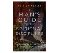 Patrick Morley Man's Guide to the Spiritual Disciplines, A (Tascabile)