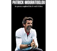 Patrick Mouratoglou: Un parcours exceptionnel dans le monde du tennis