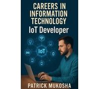 Patrick Mukosha "Careers in Information Technology: Internet of Thin (Tascabile)