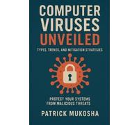Patrick Mukosha "Computer Viruses Unveiled (Tascabile) Goodman