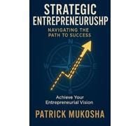 Patrick Mukosha Strategic Entrepreneurship (Tascabile) Goodman
