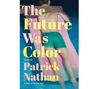 Patrick Nathan The Future Was Color (Copertina rigida)