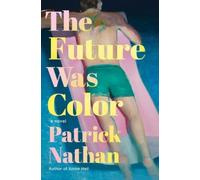Patrick Nathan The Future Was Color (Tascabile)