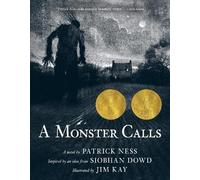 A Monster Calls: Inspired by an Idea from Siobhan Dowd by Patrick Ness
