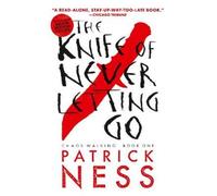 Patrick Ness The Knife of Never Letting Go (Tascabile) Chaos Walking