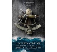 Patrick O’Brian The Final Unfinished Voyage of Jack Aubrey (Tascabile)