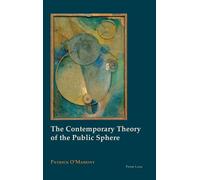 Patrick O’Mahony The Contemporary Theory of the Public Sphere (Copertina rigida)