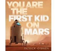 Patrick O'Brien You Are the First Kid on Mars (Copertina rigida)