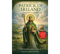 Patrick of Ireland: From Slave to Apostle