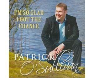 Patrick O'Sullivan - I'm So Glad I Got The Chance