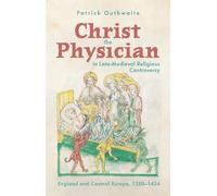 Patrick Outhwai Christ the Physician in Late-Medieval Religio (Copertina rigida)