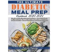 Patrick Pearse The Ultimate Diabetic Meal Prep Cookbook 2020-2021 (Tascabile)