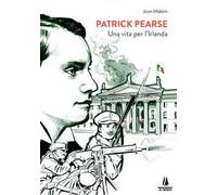 Patrick Pearse. Una vita per l'Irlanda