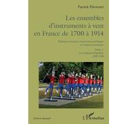 Patrick Peronne Les ensembles d'instruments à vent en France de 1700 (Tascabile)