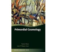 Patrick Peter Jean-Philippe Uzan Primordial Cosmology (Copertina rigida)