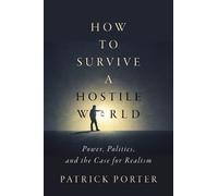 Patrick Porter How to Survive a Hostile World (Tascabile)
