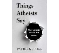 Patrick Prill Things Atheists Say (Tascabile)